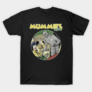 MUMMIES ALIVE T-Shirt